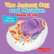 Image for The Animal Cell and Division Biology for Kids Children's Biology Books