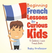 Image for Beginning French Lessons for Curious Kids A Children's Learn French Books