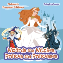 Image for Wizards and Witches, Princes and Princesses Children's European Folktales