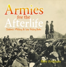 Image for Armies for the Afterlife Children's Military & War History Books