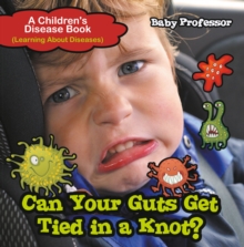Image for Can Your Guts Get Tied In A Knot? A Children's Disease Book (Learning About Diseases)