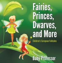 Image for Fairies, Princes, Dwarves, and More Children's European Folktales