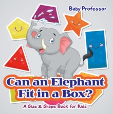 Image for Can an Elephant Fit in a Box? A Size & Shape Book for Kids