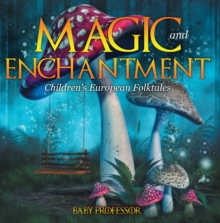 Image for Magic and Enchantment Children's European Folktales