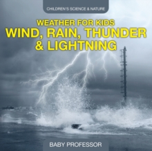 Image for Weather for Kids - Wind, Rain, Thunder & Lightning - Children's Science & Nature