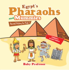 Image for Egypt's Pharaohs and Mummies Ancient History for Kids Children's Ancient History