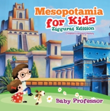 Image for Mesopotamia for Kids - Ziggurat Edition Children's Ancient History