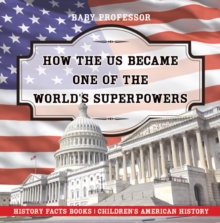 Image for How The Us Became One Of The World's Superpowers - History Facts Books - Ch