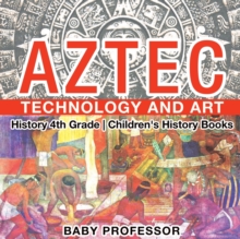Image for Aztec Technology and Art - History 4th Grade Children's History Books