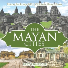 Image for The Mayan Cities - History Books Age 9-12 Children's History Books