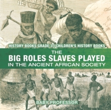 Image for The Big Roles Slaves Played in the Ancient African Society - History Books Grade 3 Children's History Books