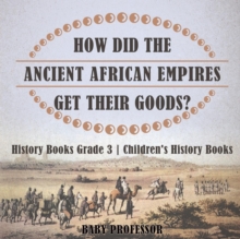 Image for How Did The Ancient African Empires Get Their Goods? History Books Grade 3 Children's History Books
