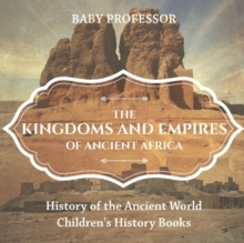 Image for The Kingdoms and Empires of Ancient Africa - History of the Ancient World Children's History Books