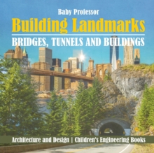 Image for Building Landmarks - Bridges, Tunnels and Buildings - Architecture and Design Children's Engineering Books