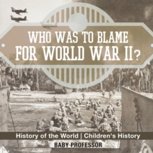 Image for Who Was to Blame for World War II? History of the World Children's History