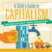 Image for A Child's Guide to Capitalism - Social Studies Book Grade 6 Children's Government Books