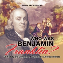 Image for Who Was Benjamin Franklin? US History and Government Children's American History