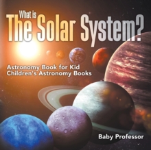 Image for What is The Solar System? Astronomy Book for Kids Children's Astronomy Books