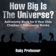 Image for How Big Is The Universe? Astronomy Book for 6 Year Olds Children's Astronomy Books