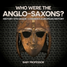 Image for Who Were The Anglo-Saxons? History 5th Grade Chidren's European History