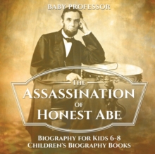 Image for The Assassination of Honest Abe - Biography for Kids 6-8 Children's Biography Books