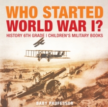 Image for Who Started World War 1? History 6th Grade Children's Military Books