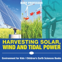 Image for Harvesting Solar, Wind and Tidal Power - Environment for Kids Children's Earth Sciences Books
