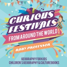 Image for Curious Festivals from Around the World - Geography for Kids Children's Geography & Culture Books