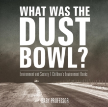 Image for What Was The Dust Bowl? Environment and Society Children's Environment Books