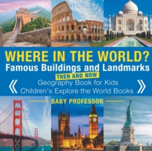 Image for Where in the World? Famous Buildings and Landmarks Then and Now - Geography Book for Kids Children's Explore the World Books