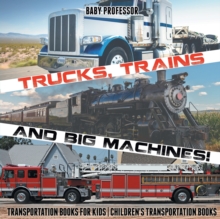 Image for Trucks, Trains and Big Machines! Transportation Books for Kids Children's Transportation Books