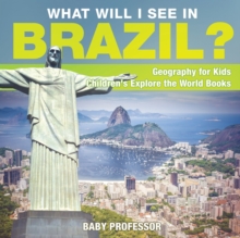 Image for What Will I See In Brazil? Geography for Kids Children's Explore the World Books