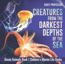 Image for Creatures from the Darkest Depths of the Sea - Ocean Animals Book Children's Marine Life Books