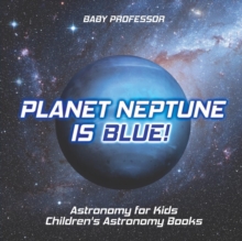 Image for Planet Neptune is Blue! Astronomy for Kids Children's Astronomy Books