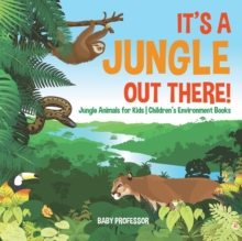 Image for It's a Jungle Out There! Jungle Animals for Kids Children's Environment Books