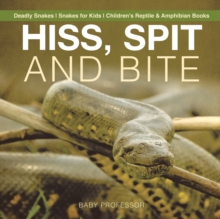 Image for Hiss, Spit and Bite - Deadly Snakes Snakes for Kids Children's Reptile & Amphibian Books