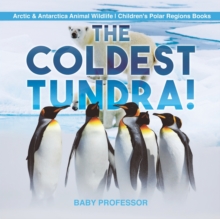 Image for The Coldest Tundra! Arctic & Antarctica Animal Wildlife Children's Polar Regions Books