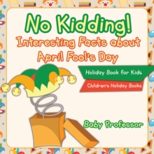 Image for No Kidding! Interesting Facts About April Fool's Day - Holiday Book For Kid