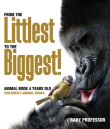 Image for From The Littlest To The Biggest! Animal Book 4 Years Old Children's Animal