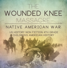 Image for Wounded Knee Massacre : Native American War - US History Non Fiction 4th Grade | Children's American History