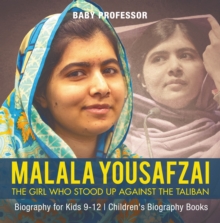 Image for Malala Yousafzai : The Girl Who Stood Up Against the Taliban - Biography for Kids 9-12 | Children's Biography Books