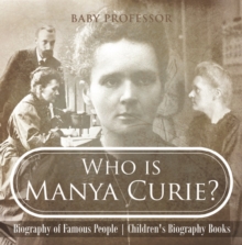 Image for Who is Manya Curie? Biography of Famous People | Children's Biography Books