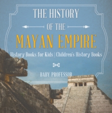 Image for History of the Mayan Empire - History Books for Kids | Children's History Books