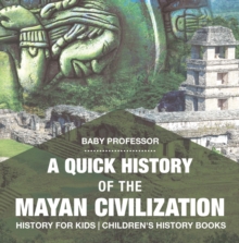 Image for Quick History Of The Mayan Civilization - History For Kids - Children's His