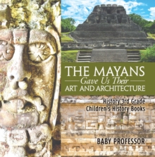 Image for Mayans Gave Us Their Art And Architecture - History 3rd Grade - Children's