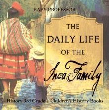 Image for Daily Life Of The Inca Family - History 3rd Grade - Children's History Book