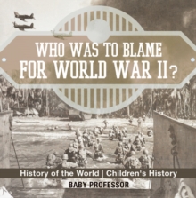 Image for Who Was to Blame for World War II? History of the World | Children's History