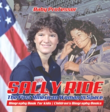 Image for Sally Ride : The First American Woman In Space - Biography Book For Kids - Children's Bi
