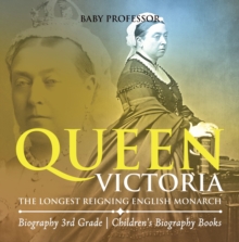 Image for Queen Victoria : The Longest Reigning English Monarch - Biography 3rd Grade - Children's Bio