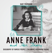Image for Anne Frank And Her Diary - Biography Of Famous People - Children's Biograph